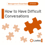 Bitesize : How to Have Difficult Conversations